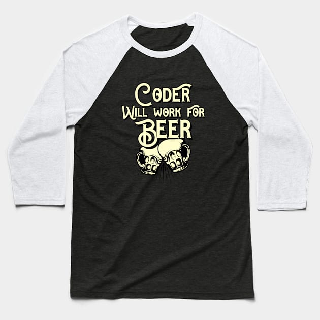 Coder will work for beer design. Perfect present for mom dad friend him or her Baseball T-Shirt by SerenityByAlex